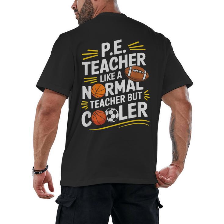 PE Coach PE Teacher Like Normal Teacher But Cooler Men's Back Print T-Shirt