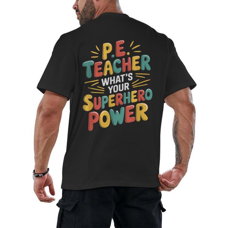 PE Gym School Coach PE Teacher What's Your Superhero Power Men's Back Print T-Shirt