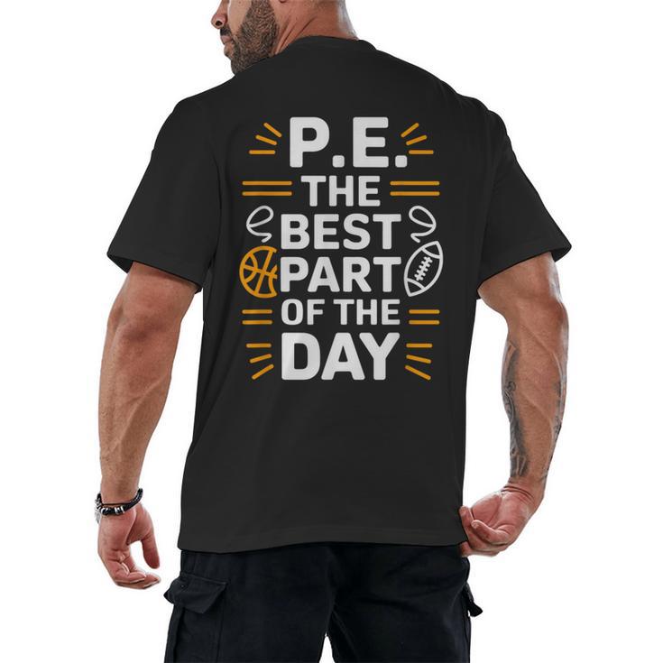 PE School Gym Teacher PE The Bests Part Of The Day Men's Back Print T-Shirt
