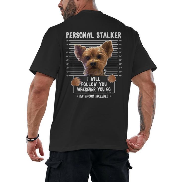 Personal Stalker I'Ll Follow You Wherever You Go Yorkie Men's Back Print T-Shirt