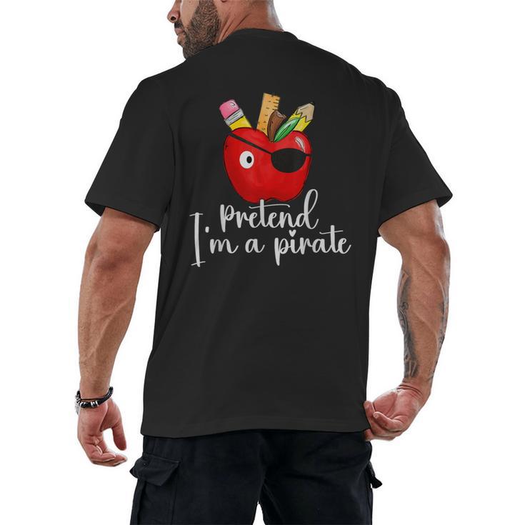 Pretend I'm A Pirate Teacher Apple Talk Like A Pirate Day Men Women Kids Men's Back Print T-Shirt