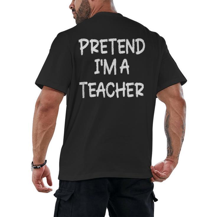 Pretend I'm a Teacher Lazy Last Minute Halloween Costume Men's Back Print T-Shirt