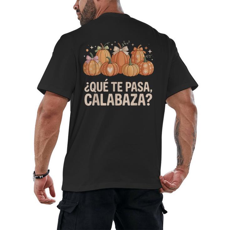Qué Te Pasacalabaza Fall Immersion Teacher Spanish Teacher Men's Back Print T-Shirt