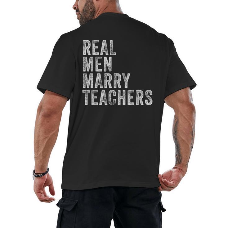 Real Men Marry Teachers Future Husband Wife Engagement Men's Back Print T-Shirt