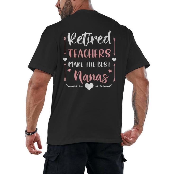 Retired Teachers Make The Best Nanas Cute G Ma Nana Grandma Men's Back Print T-Shirt