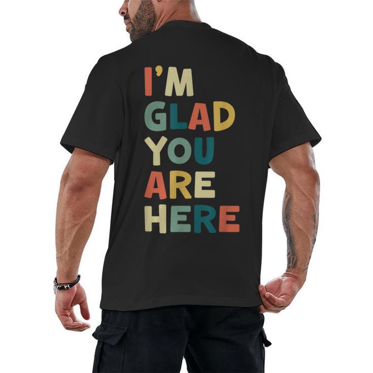Retro I’m Glad You Are Here Women Men Teacher Men's Back Print T-Shirt