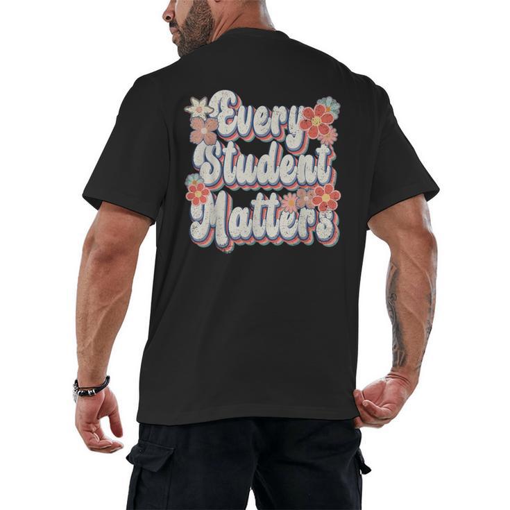Retro Vintage Every Student Matters Teacher Paraprofessional Men's Back Print T-Shirt