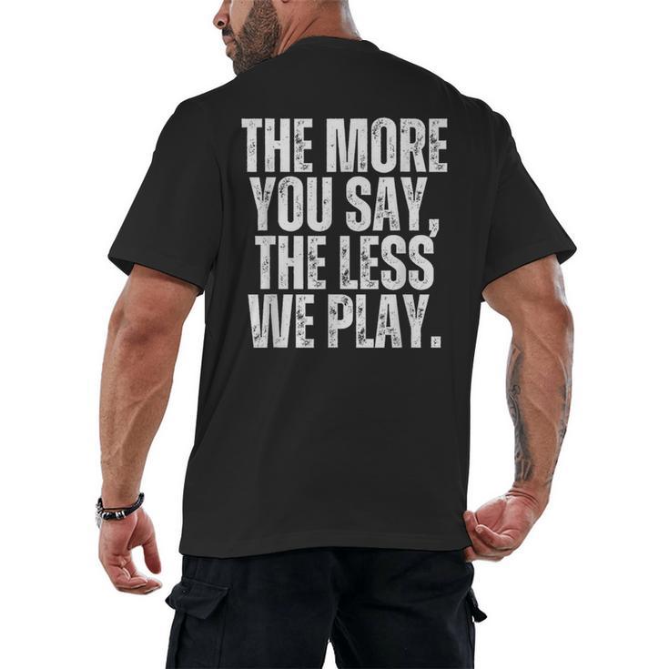 The More You Say The Less We Play Men Women PE Teacher Men's Back Print T-Shirt