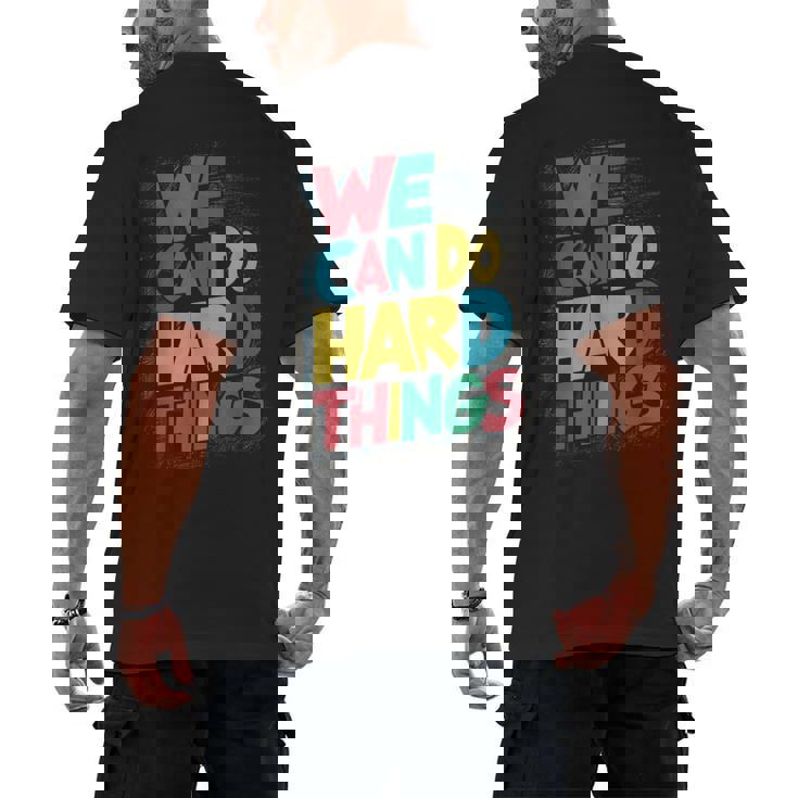 School Teachers Motivational Quote We Can Do Hard Things Men Women Kids Men&#x27;s Back Print T-Shirt