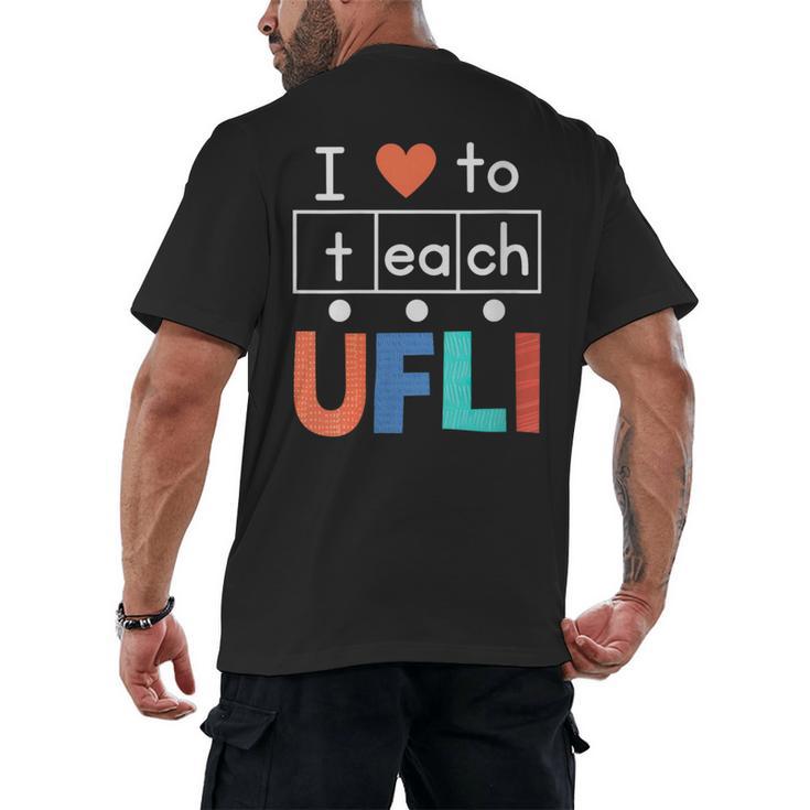 Science Of Reading I Love To Teach UFLI Teacher Literacy Men's Back Print T-Shirt