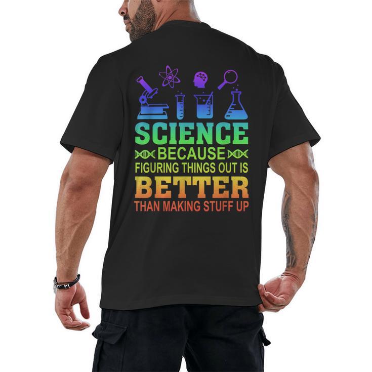 Science Teacher Because Figuring Things Out Is Better Than Men's Back Print T-Shirt