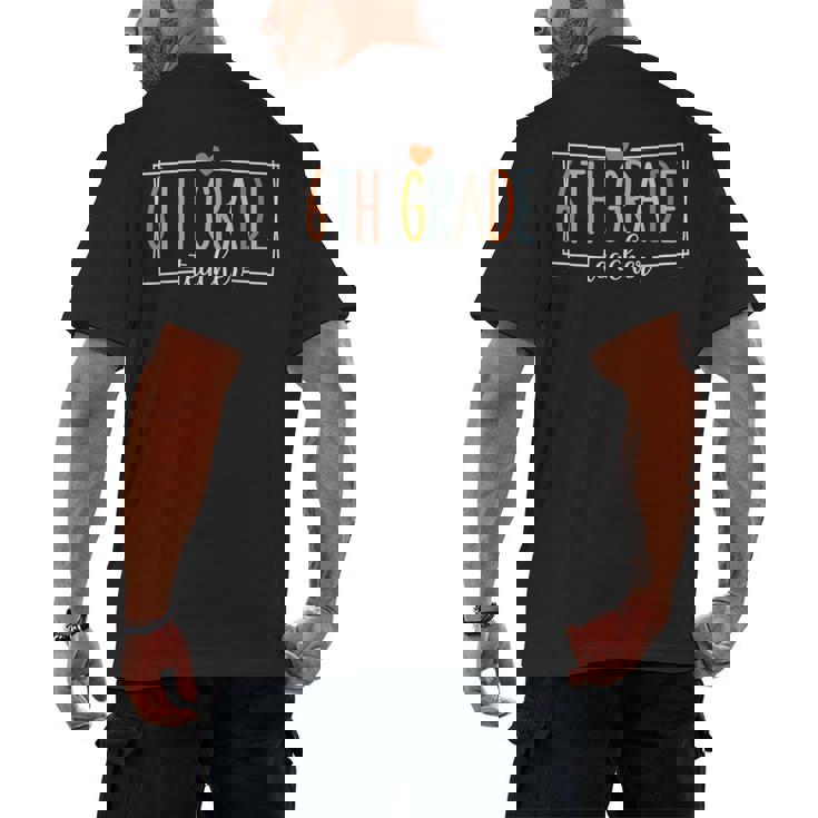 Sixth Grade Teacher 6th Grade Teachers Back To School For Men Women Kids Men&#x27;s Back Print T-Shirt