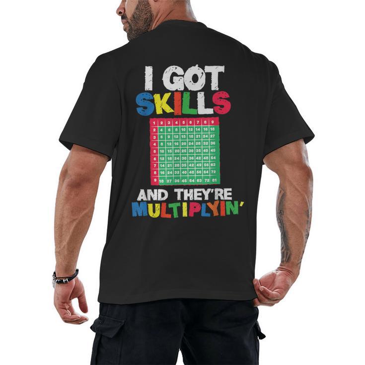 I Got Skills They'Re Multiplying Shirt Math Teacher Men's Back Print T-Shirt