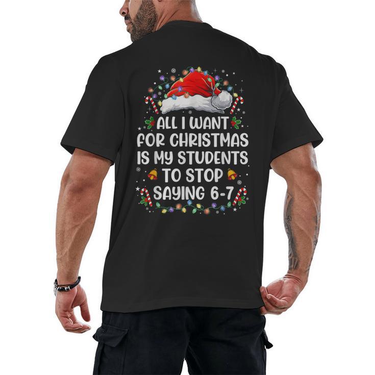 Stop Saying 6-7 Teacher Students 67 Christmas Meme 6 7 Men's Back Print T-Shirt