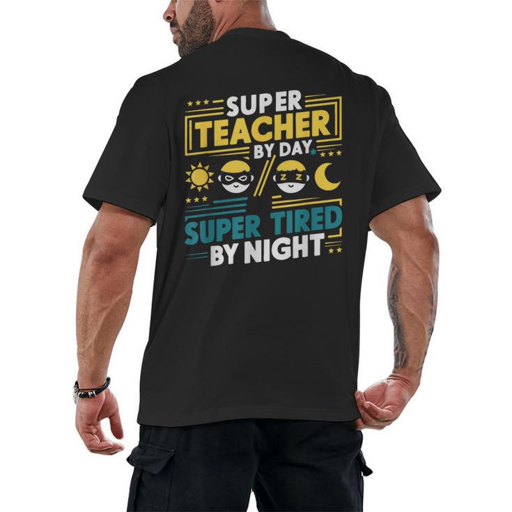 Super Teacher By Day Super Tired By Night Superheroes School Men's Back Print T-Shirt