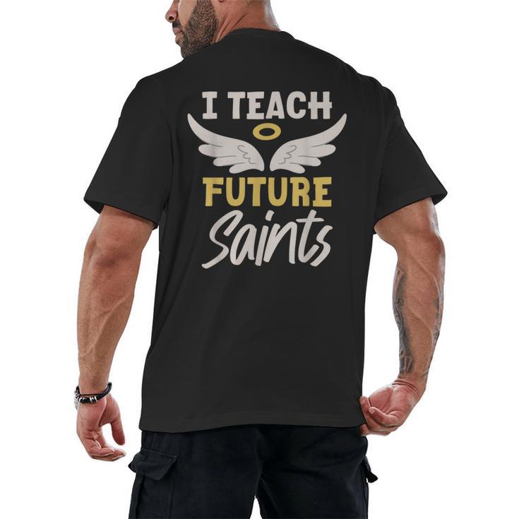 I Teach Future Saints Catholic Educator Teacher Men's Back Print T-Shirt