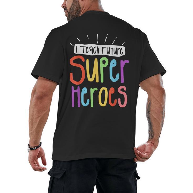 I Teach Future Superheroes Teacher Teaching Men's Back Print T-Shirt