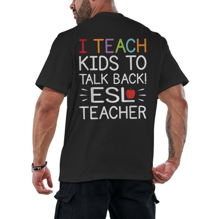 I Teach Kids To Talk Back ESL ESOL Teacher School Team Group Men's Back Print T-Shirt, trending gift I Teach Kids To Talk Back ESL ESOL Teacher School Team Group Men's Back Print T-Shirt, trending gift