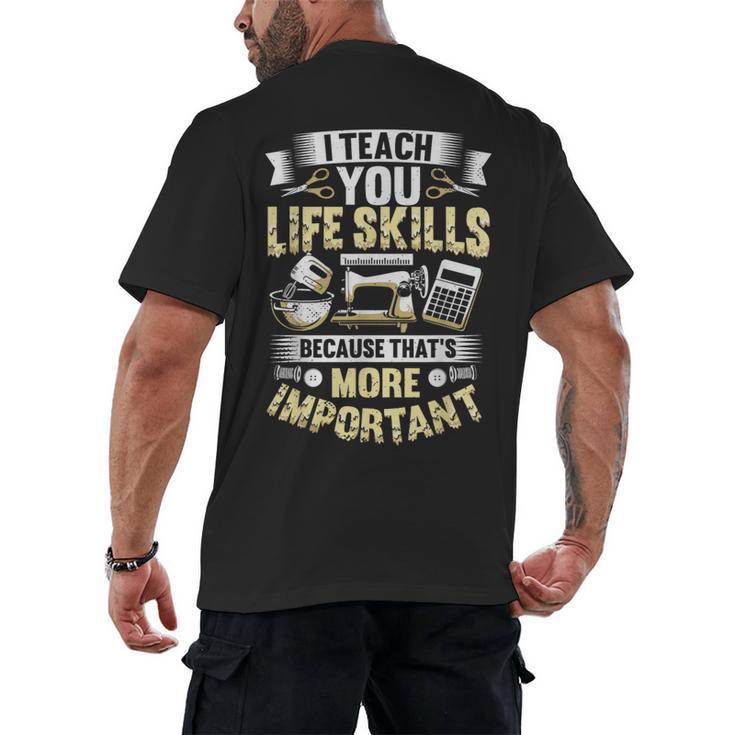 I Teach You Life Skills Home Economics Teacher Men's Back Print T-Shirt