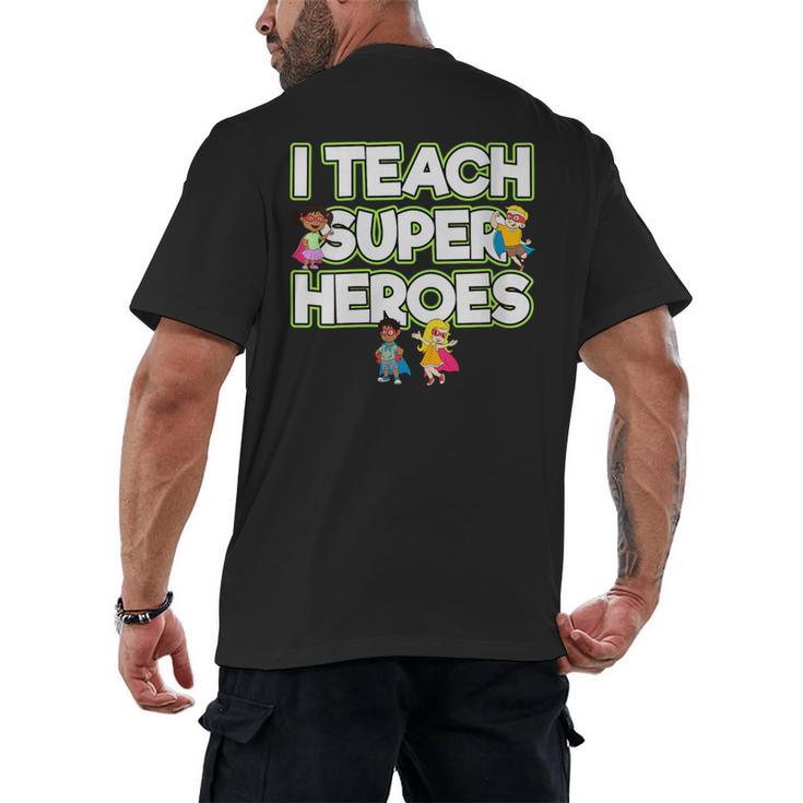 I Teach Superheroes School Teacher Professor Men's Back Print T-Shirt