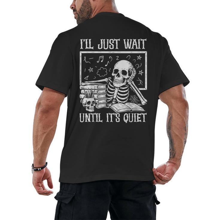 Teacher Halloween Shirt I'Ll Just Wait Until It's Quiet Men's Back Print T-Shirt