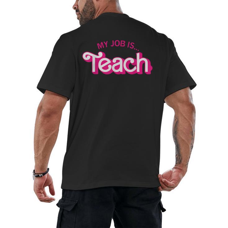 Teacher Life My Job Is Teach Men's Back Print T-Shirt