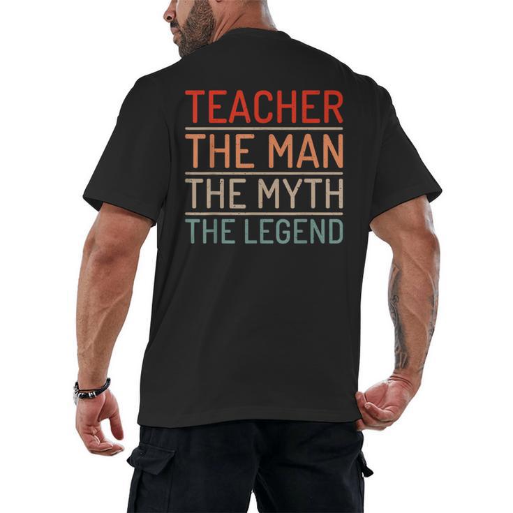Teacher The Man The Myth The Legend School Holiday Teacher Men's Back Print T-Shirt