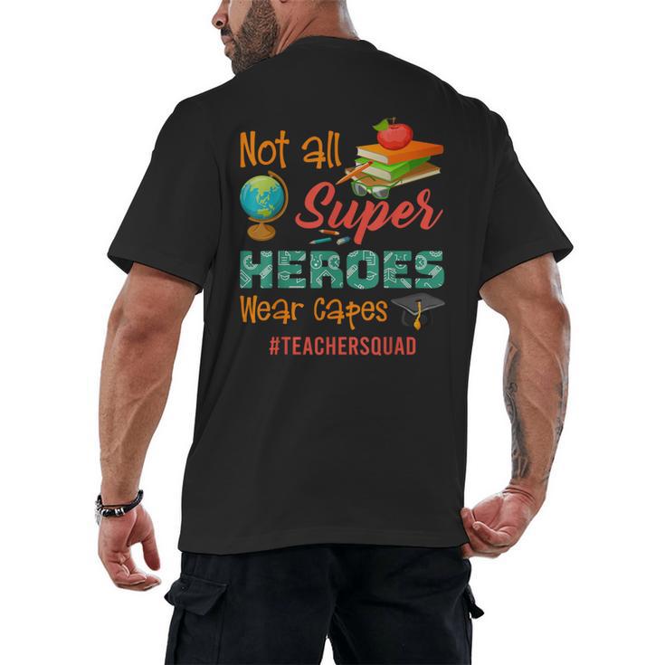 Teacher Not All Superheroes Wear Capes Teacher Squad Men's Back Print T-Shirt