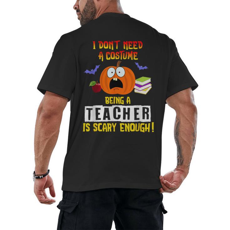 Being a Teacher Is Scary Enough Halloween Men's Back Print T-Shirt