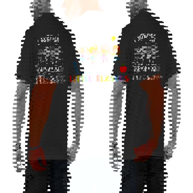 Teacher Shirt I Love My Job For All The Little Reasons Men&#x27;s Back Print T-Shirt, trending gift