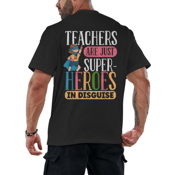 Teachers Are Just Superheroes In Disguise Back To School Men's Back Print T-Shirt