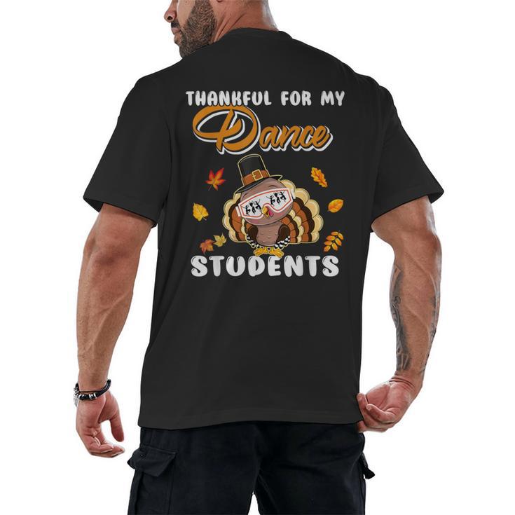 Thankful For My Dance Students Thanksgiving Turkey Teacher For Men Women Girls Kids Men's Back Print T-Shirt