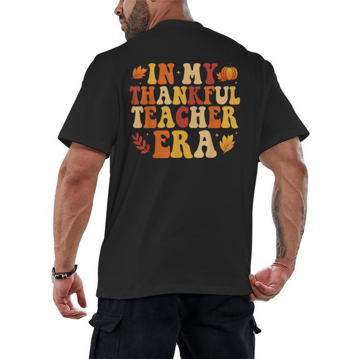 In My Thankful Teacher Era Autumn Thanksgiving Fall Season Men's Back Print T-Shirt