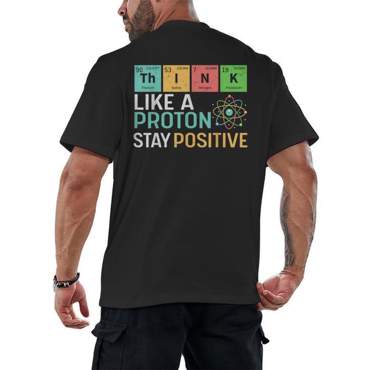Think Like A Proton Stay Positive Science Teacher Men's Back Print T-Shirt