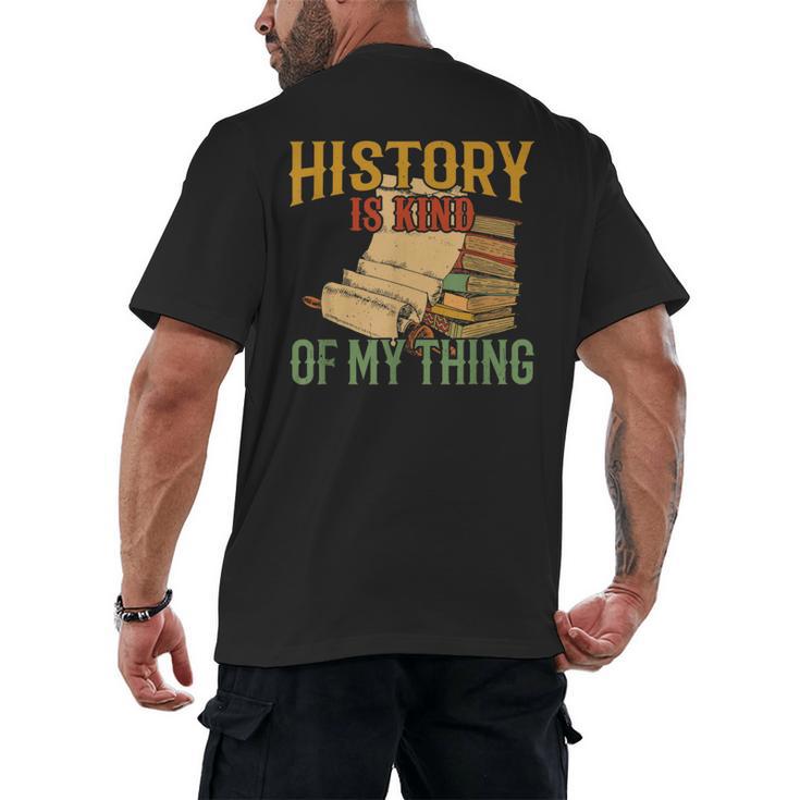 History Is Kind Of My Thing Historian Historic Teacher Job Men's Back Print T-Shirt