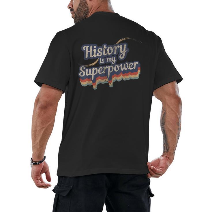 History Is My Superpower History Teacher Shirt T-Shirt Men's Back Print T-Shirt