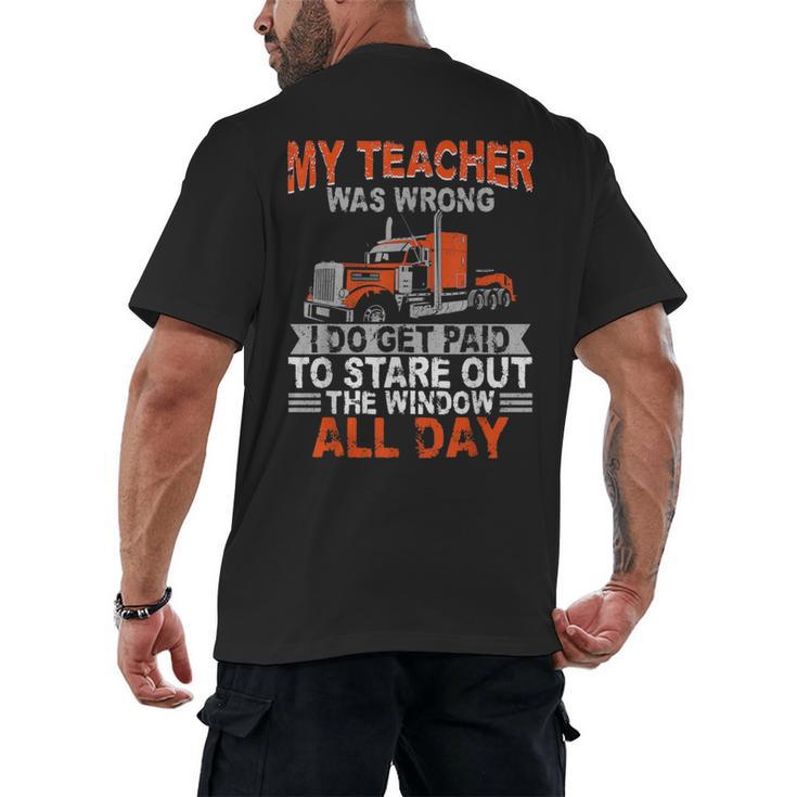 Trucker Truck Driver Vintage My Teacher Was Wrong I Do Get Men's Back Print T-Shirt