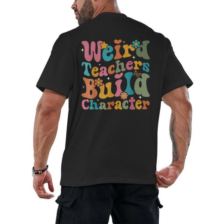 Vintage Teacher Sayings Weird Teachers Build Character For Men Women Men's Back Print T-Shirt