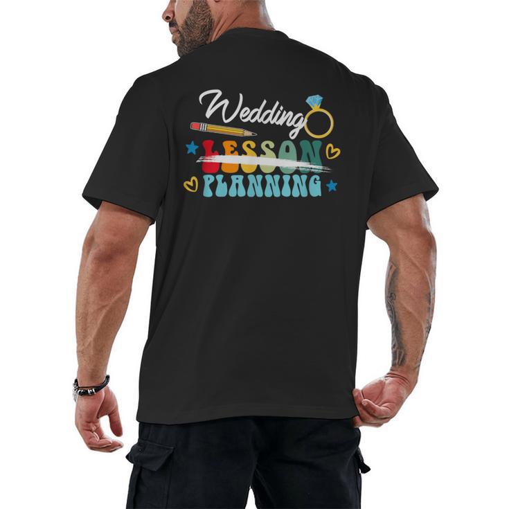 Wedding Planning Not Lesson Engaged Teacher Engagement Men's Back Print T-Shirt