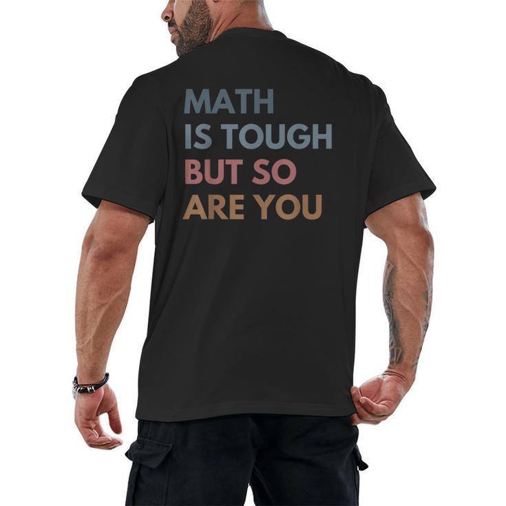Women Math Is Tough But So Are You Math Teacher Mathematics Men's Back Print T-Shirt