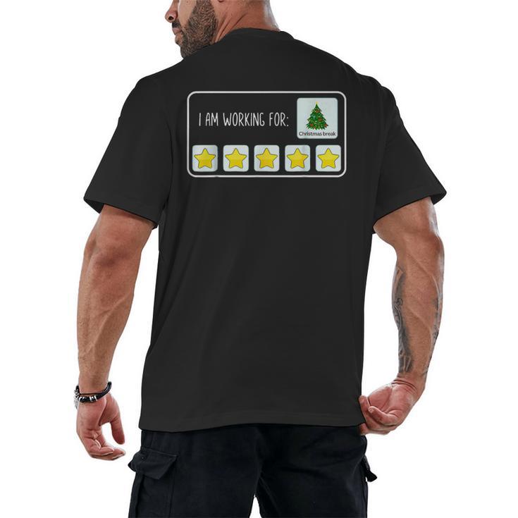 I Am Working For Christmas Break Teacher Christmas Men's Back Print T-Shirt