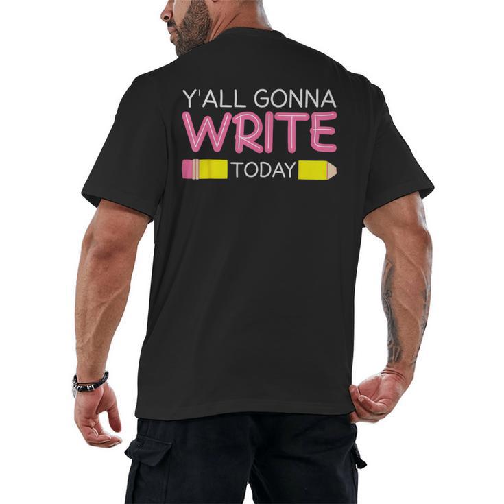 Y'All Gonna Write Today Writing Teacher English Teacher Joke Men's Back Print T-Shirt