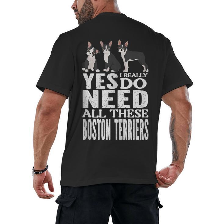 Yes I Really Do Need All These Boston Terriers Men's Back Print T-Shirt