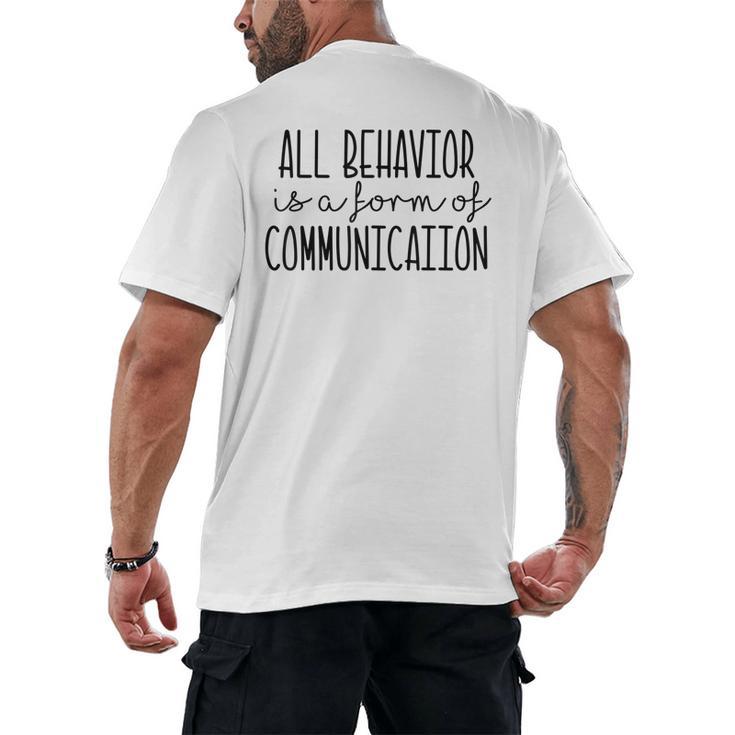 All Behavior Is A Form Of Communication SPED Teacher Autism Men Women Men's Back Print T-Shirt