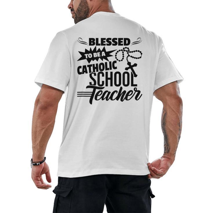 Blessed To Be A Catholic School Teacher Christian Teaching Men's Back Print T-Shirt