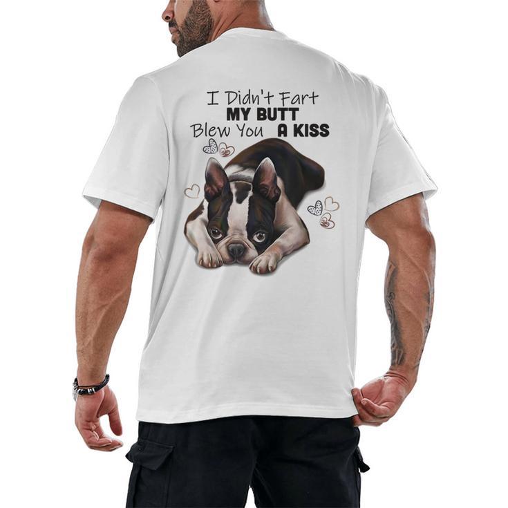 Boston Terrier Shirt I Didn't Fart My Butt Blew You A Kiss Men's Back Print T-Shirt