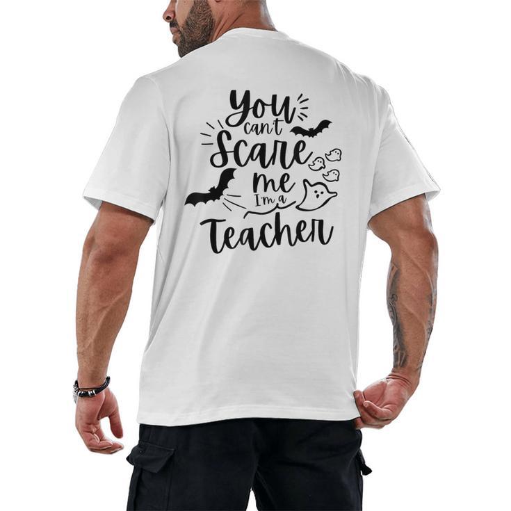 You Can't Scare Me I'm a Teacher Men's Back Print T-Shirt