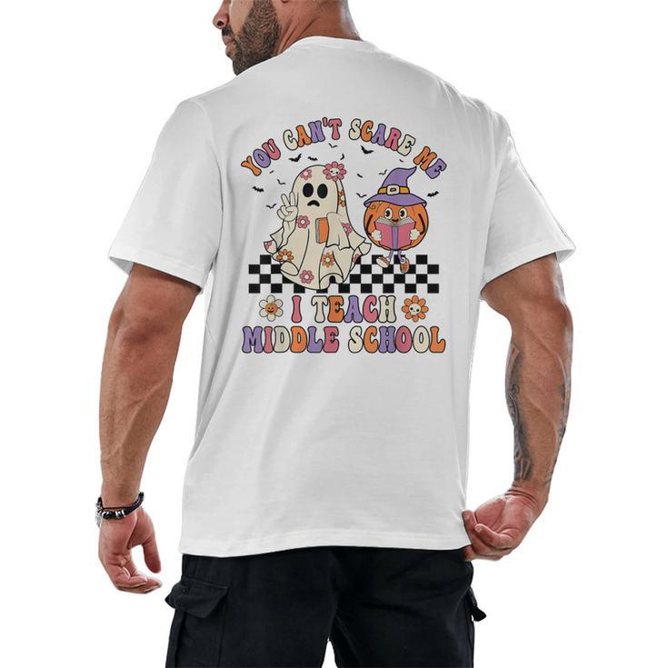 You Can't Scare Me I Teach Middle School Halloween Teacher Men's Back Print T-Shirt