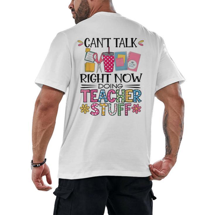 Can't Talk Right Now Doing Teacher Stuff Men's Back Print T-Shirt