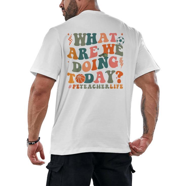 What Are We Doing Today Physical Education PE Teacher Women Men's Back Print T-Shirt